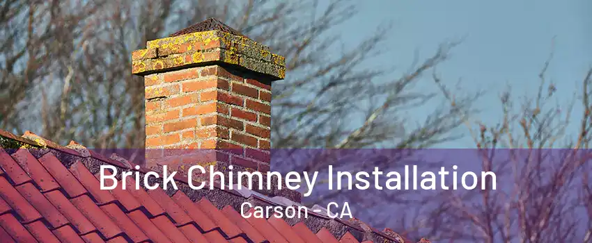 Brick Chimney Installation Carson - CA