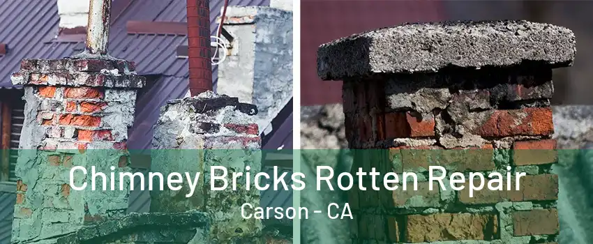 Chimney Bricks Rotten Repair Carson - CA