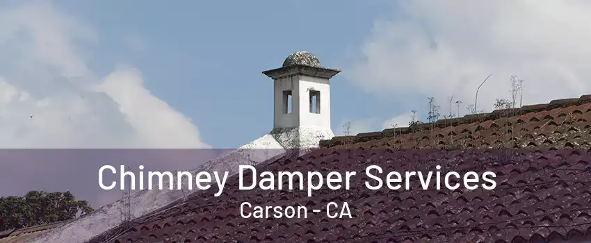 Chimney Damper Services Carson - CA