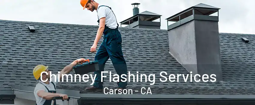 Chimney Flashing Services Carson - CA