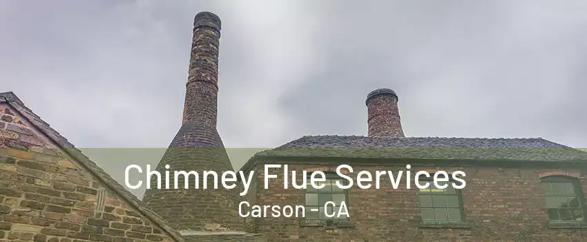 Chimney Flue Services Carson - CA