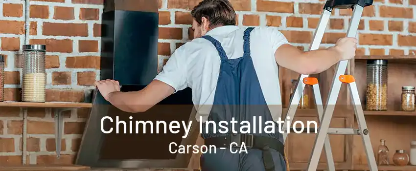 Chimney Installation Carson - CA