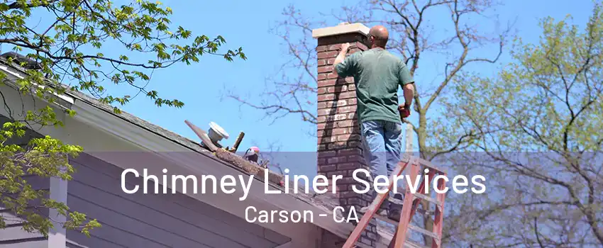 Chimney Liner Services Carson - CA