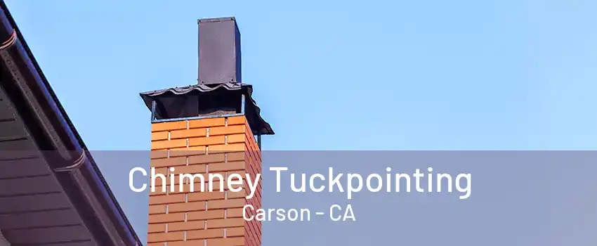 Chimney Tuckpointing Carson - CA