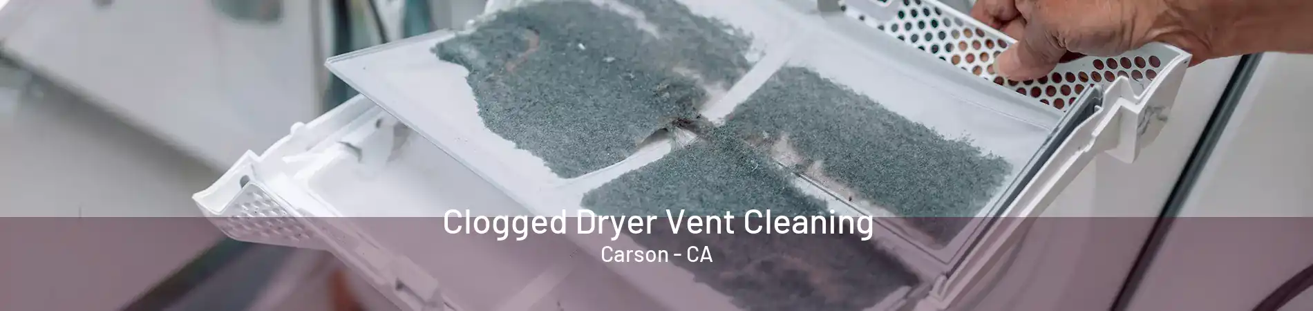 Clogged Dryer Vent Cleaning Carson - CA