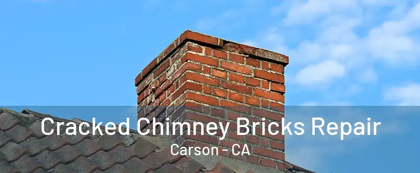 Cracked Chimney Bricks Repair Carson - CA