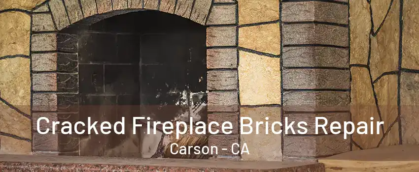 Cracked Fireplace Bricks Repair Carson - CA