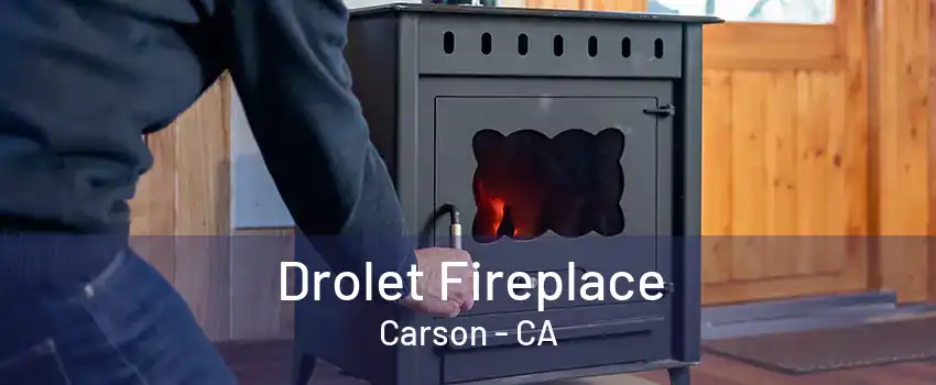 Drolet Fireplace Carson - CA