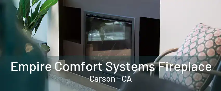 Empire Comfort Systems Fireplace Carson - CA