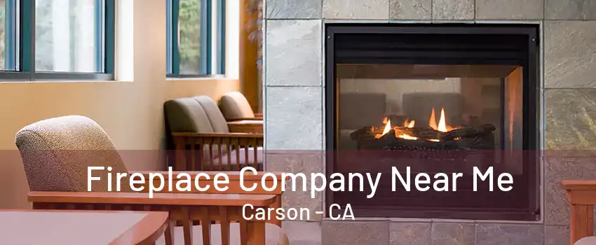 Fireplace Company Near Me Carson - CA