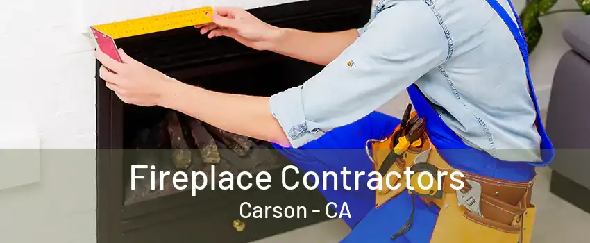 Fireplace Contractors Carson - CA