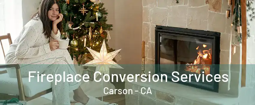 Fireplace Conversion Services Carson - CA