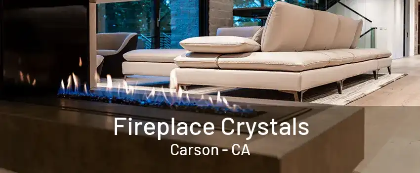 Fireplace Crystals Carson - CA