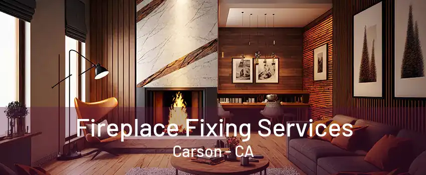 Fireplace Fixing Services Carson - CA