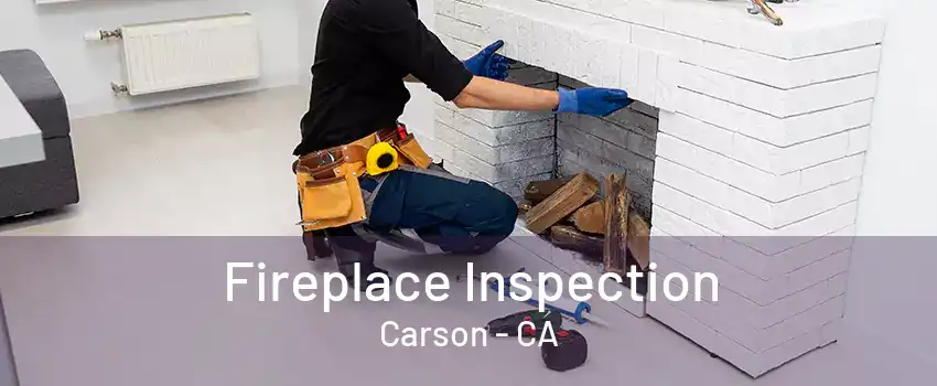 Fireplace Inspection Carson - CA