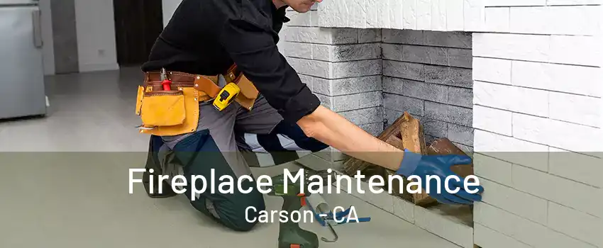 Fireplace Maintenance Carson - CA