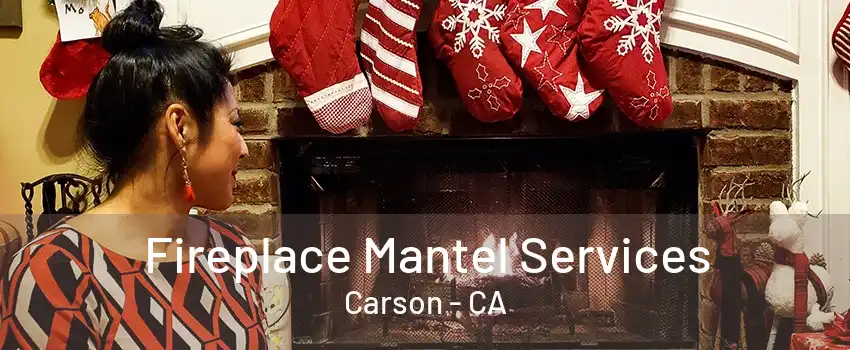 Fireplace Mantel Services Carson - CA