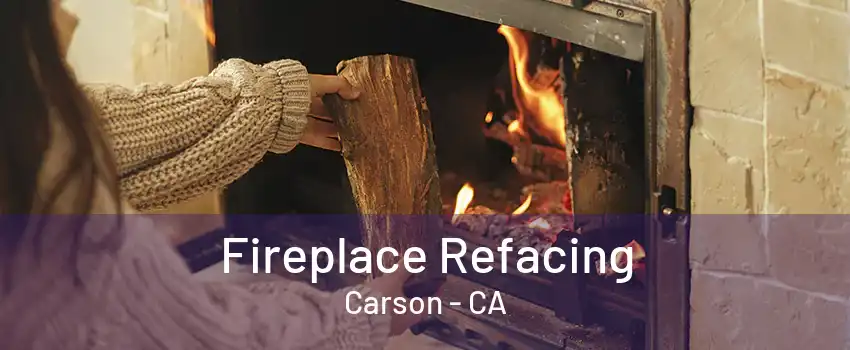 Fireplace Refacing Carson - CA