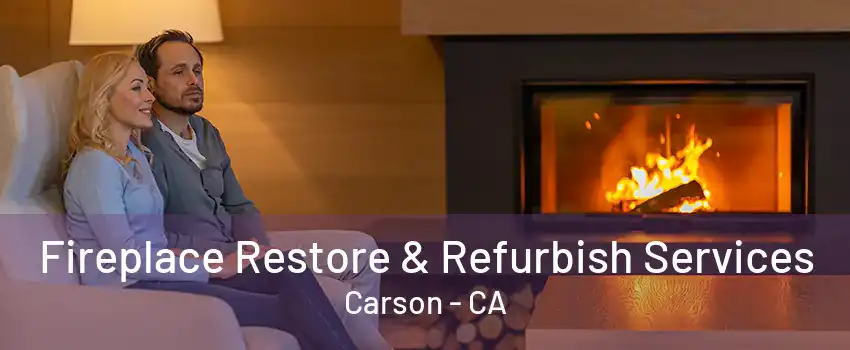 Fireplace Restore & Refurbish Services Carson - CA