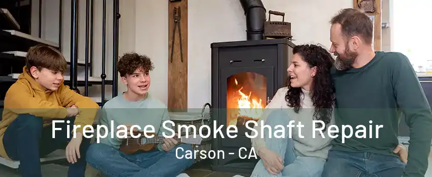 Fireplace Smoke Shaft Repair Carson - CA