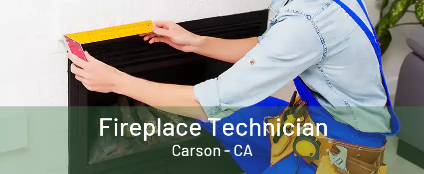 Fireplace Technician Carson - CA