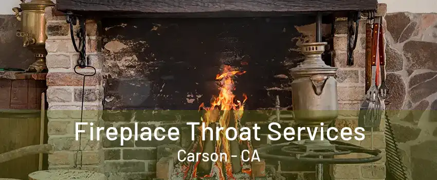 Fireplace Throat Services Carson - CA