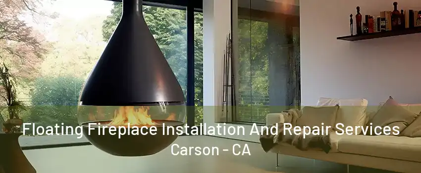 Floating Fireplace Installation And Repair Services Carson - CA