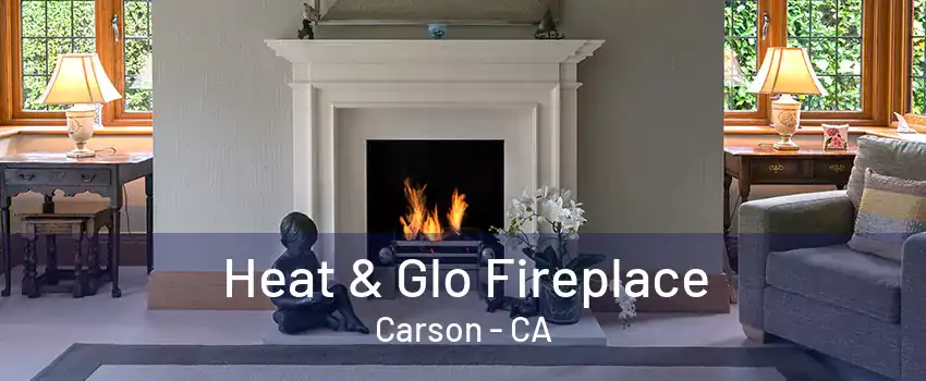 Heat & Glo Fireplace Carson - CA