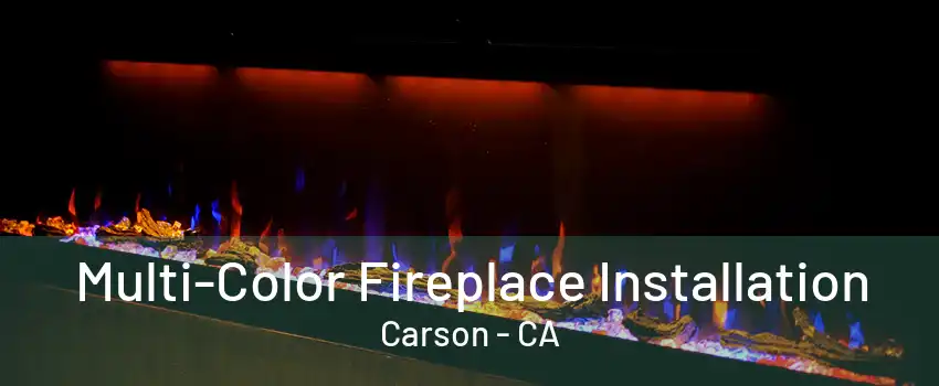 Multi-Color Fireplace Installation Carson - CA