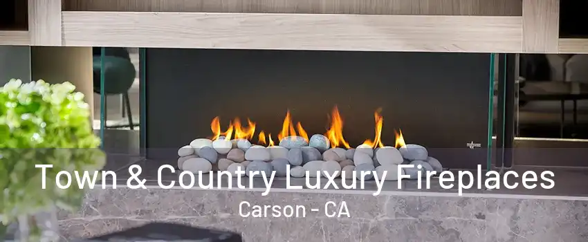 Town & Country Luxury Fireplaces Carson - CA