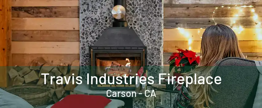 Travis Industries Fireplace Carson - CA