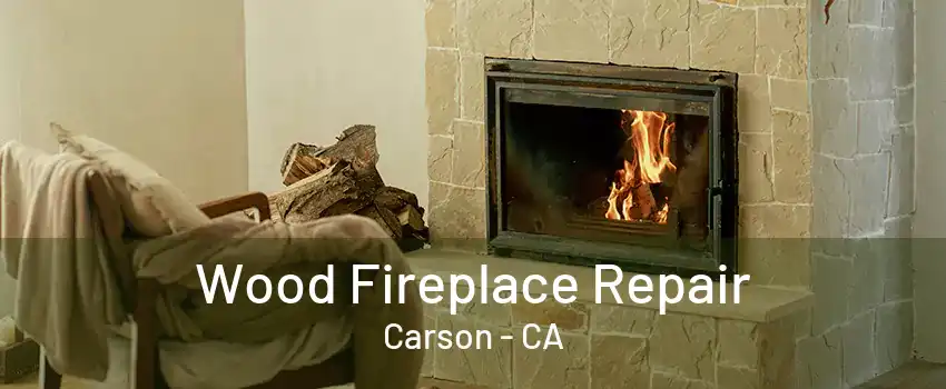 Wood Fireplace Repair Carson - CA