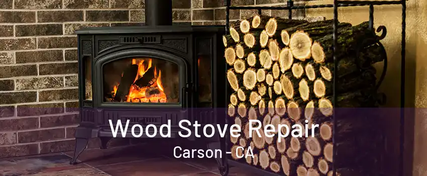 Wood Stove Repair Carson - CA